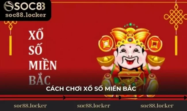 cách chơi xổ số miền Bắc