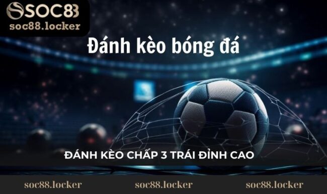Kèo chấp 3 trái